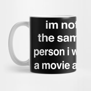 Funny Movie I’m Not The Same Person I Was a Movie Ago Mug